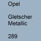 Preview: Opel, Gletscher Metallic, 289.